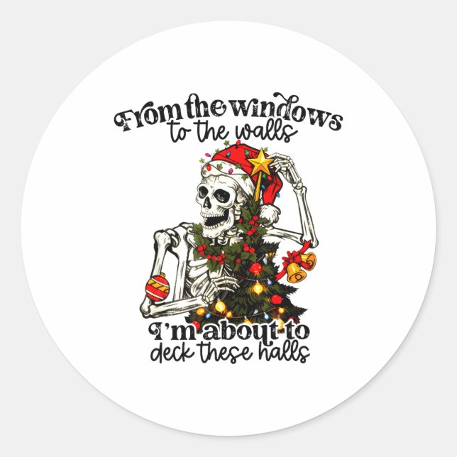 From The Windows To The Walls I'm About To Deck Th Classic Round Sticker (Front)