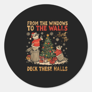 From The Windows To The Walls I'm About To Deck Th Classic Round Sticker
