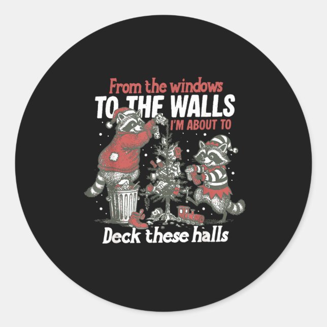 From The Windows To The Walls I'm About To Deck Th Classic Round Sticker (Front)