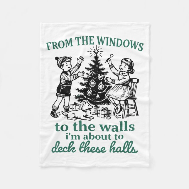 From The Windows To The Walls I'm About To Deck Th Fleece Blanket (Front)