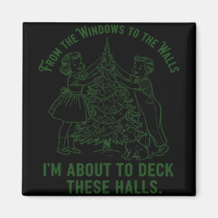 From The Windows To The Walls I'm About To Deck Th Magnet
