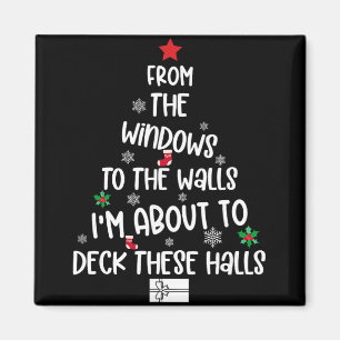 From The Windows To The Walls I'm About To Deck Th Magnet