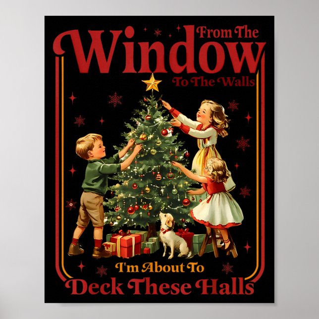 From The Windows To The Walls I'm About To Deck Th Poster (Front)