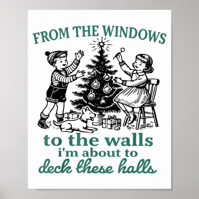 From The Windows To The Walls I'm About To Deck Th Poster (Front)