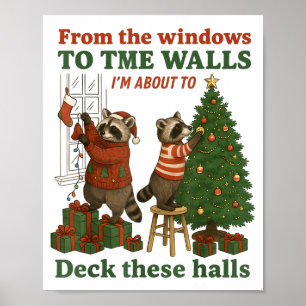 From The Windows To The Walls I'm About To Deck Th Poster