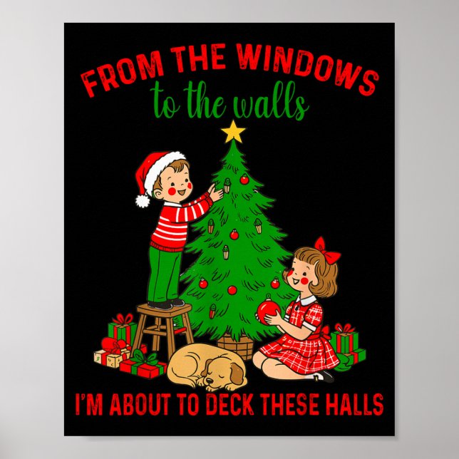 From The Windows To The Walls I'm About To Deck Th Poster (Front)