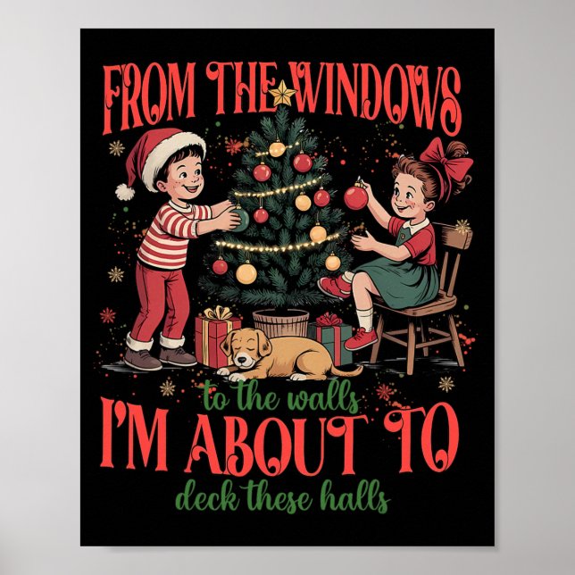 From The Windows To The Walls I'm About To Deck Th Poster (Front)