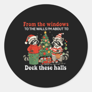 From The Windows To The Walls I'm About To Raccoon Classic Round Sticker
