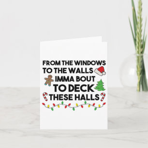 From The Windows To The Walls Imma Bout To Deck Th Card