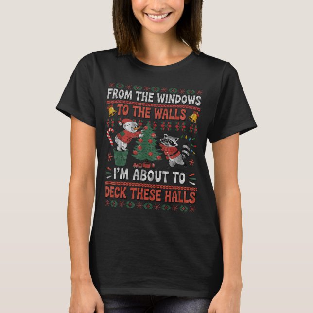 From The Windows To The Walls Raccoon Christmas Ug T-Shirt (Front)