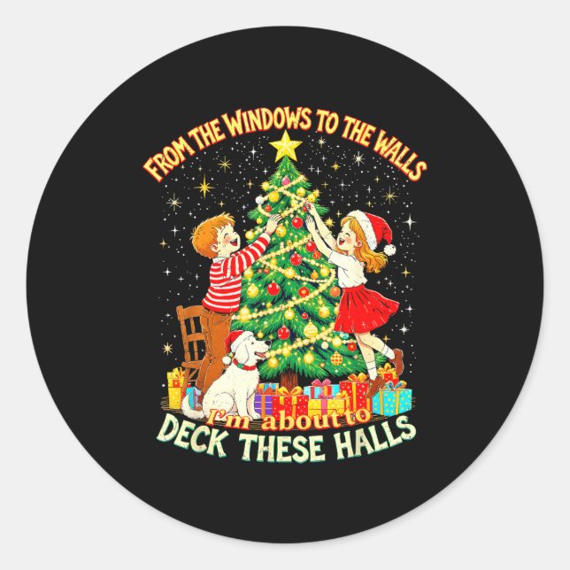 From The Windows To Walls Deck These Halls Christm Classic Round Sticker (Front)