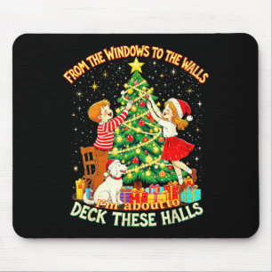 From The Windows To Walls Deck These Halls Christm Mouse Pad
