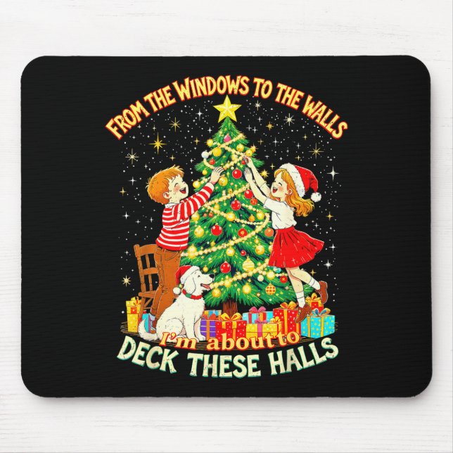 From The Windows To Walls Deck These Halls Christm Mouse Pad (Front)