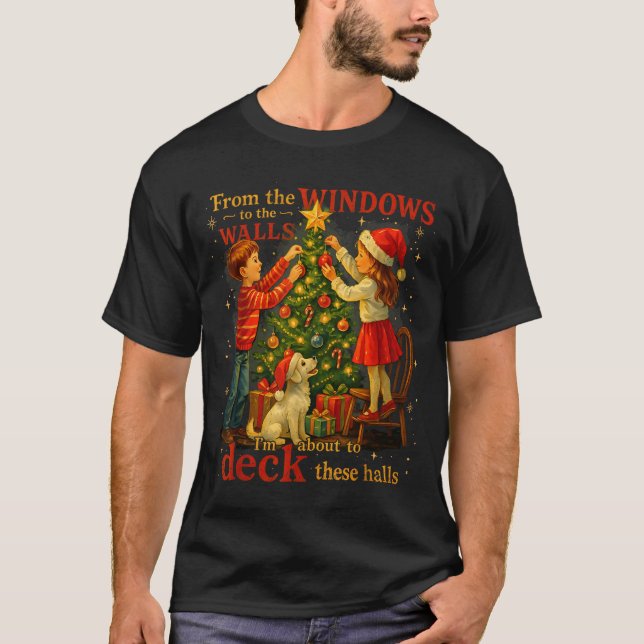 From The Windows To Walls Deck These Halls Christm T-Shirt (Front)