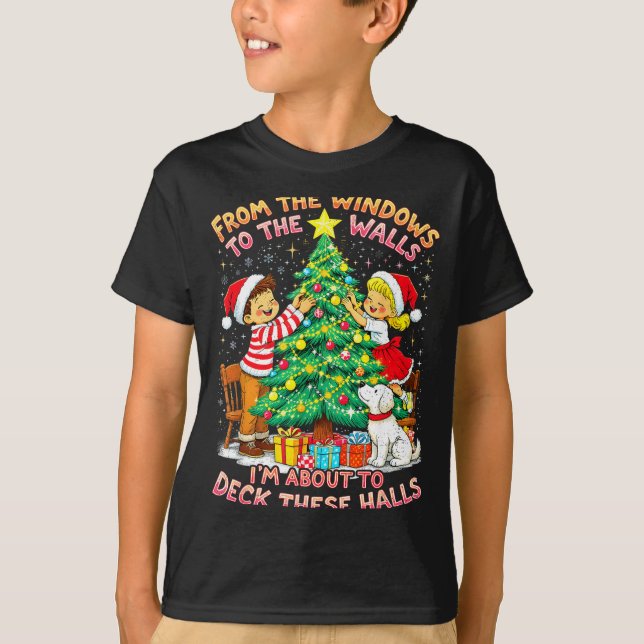 From The Windows To Walls Deck These Halls Christm T-Shirt (Front)