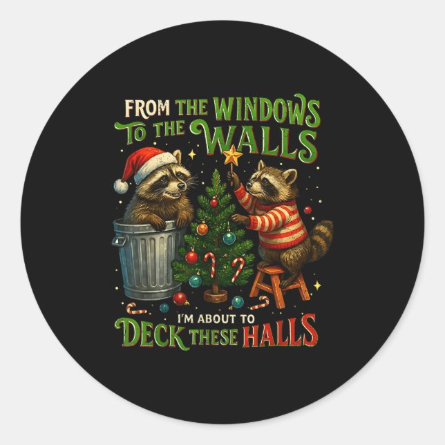 From The Windows To Walls Deck These Halls Raccoon Classic Round Sticker (Front)