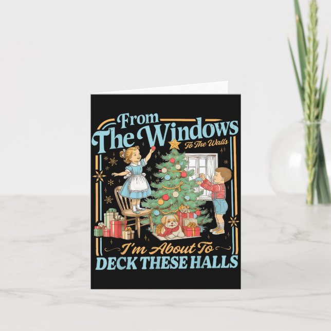 From The Windows To Walls I'm About Deck These Hal Card (Front)