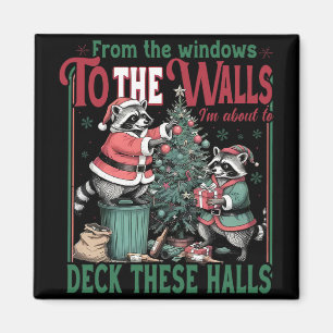 From The Windows To Walls I'm About Deck These Hal Magnet