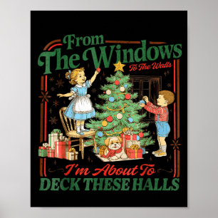 From The Windows To Walls I'm About Deck These Hal Poster