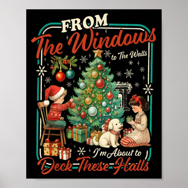 From The Windows To Walls I'm About Deck These Hal Poster (Front)