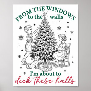 From The Windows To Walls I'm About Deck These Hal Poster