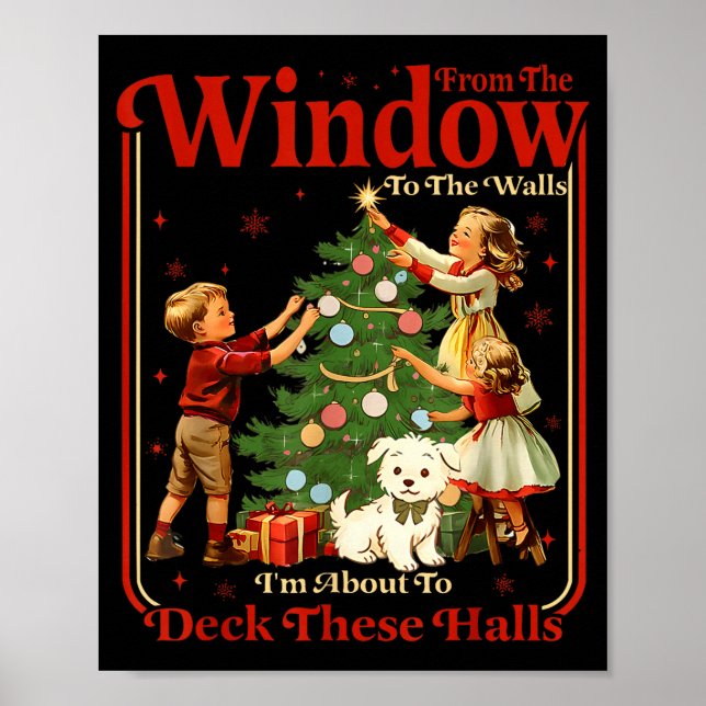 From The Windows To Walls I'm About Deck These Hal Poster (Front)