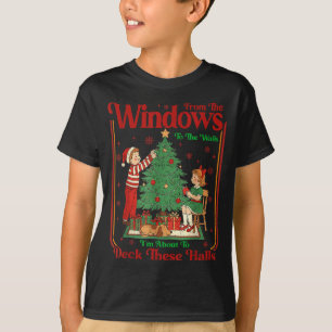 From The Windows To Walls I'm About Deck These Hal T-Shirt