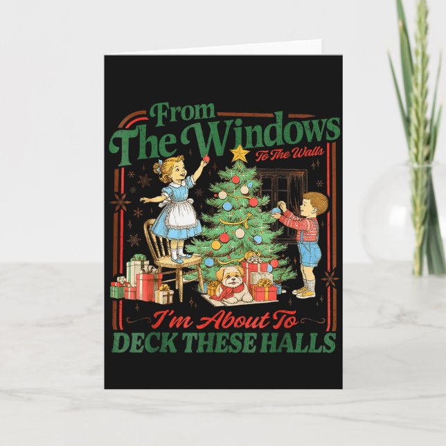 From The Windows To Walls Im About Deck These Hall Card (Front)