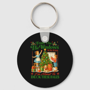 From The Windows To Walls Im About Deck These Hall Key Ring