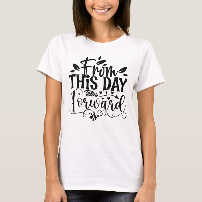 From This Day Forward womens wedding t-shirt  (Front)
