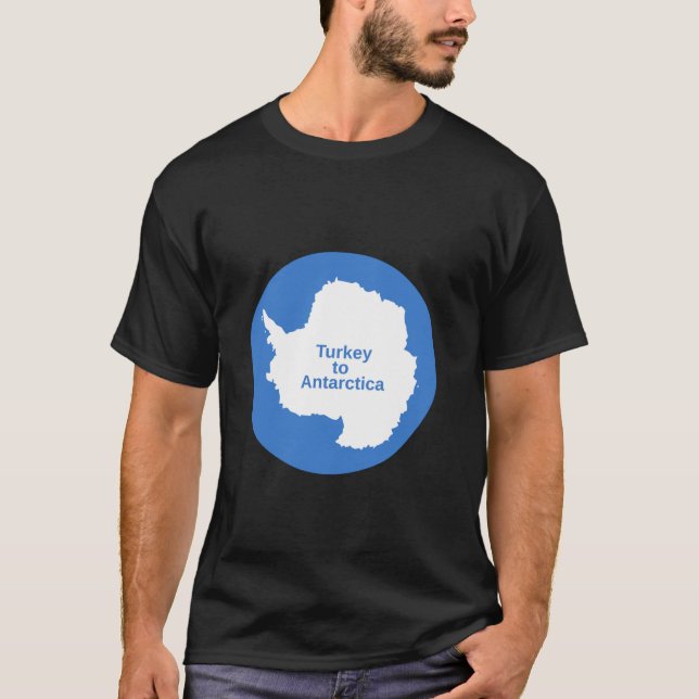 From Turkey to Antarctica  T-Shirt (Front)