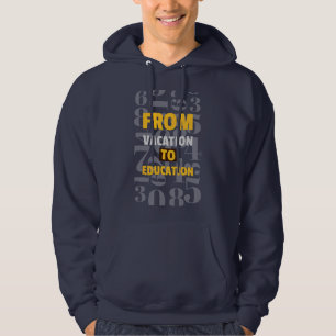 From Vacation To Education school beginning Hoodie