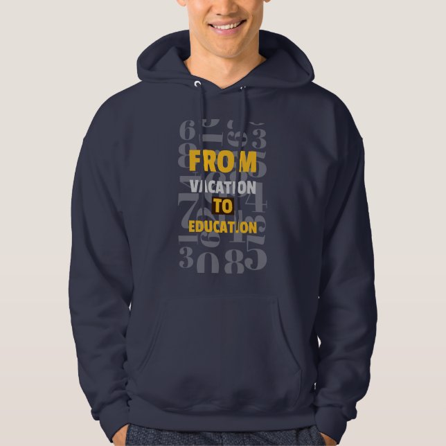 From Vacation To Education school beginning Hoodie (Front)