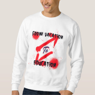 From Vacation To Education School Beginning Sweatshirt