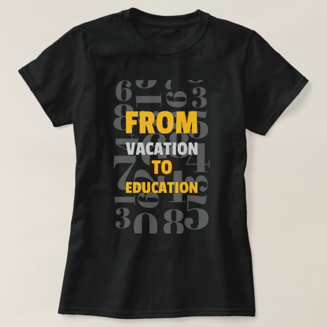 From Vacation To Education school beginning T-Shirt (Design Front)