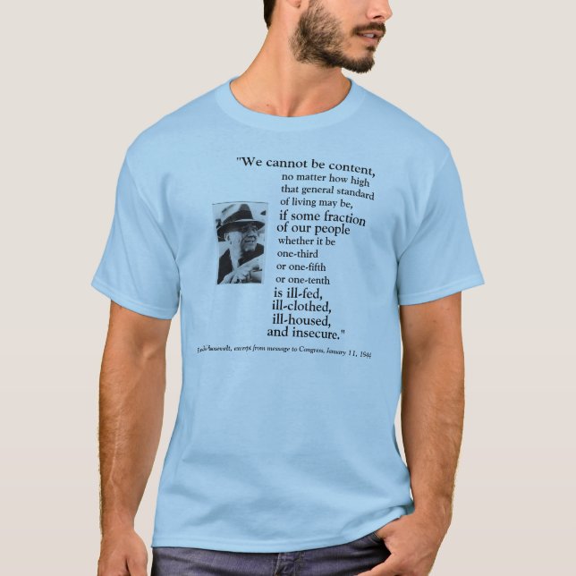 FRONT/BACK FDR'S 2ND BILL OF RIGHTS, IMAGE + QUOTE T-Shirt (Front)