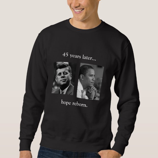 FRONT/BACK JFK/OBAMA/hope reborn/speech quote Sweatshirt (Front)