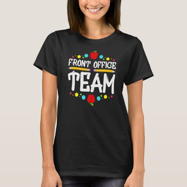 Front Office Team I School Secretary T-Shirt (Front)