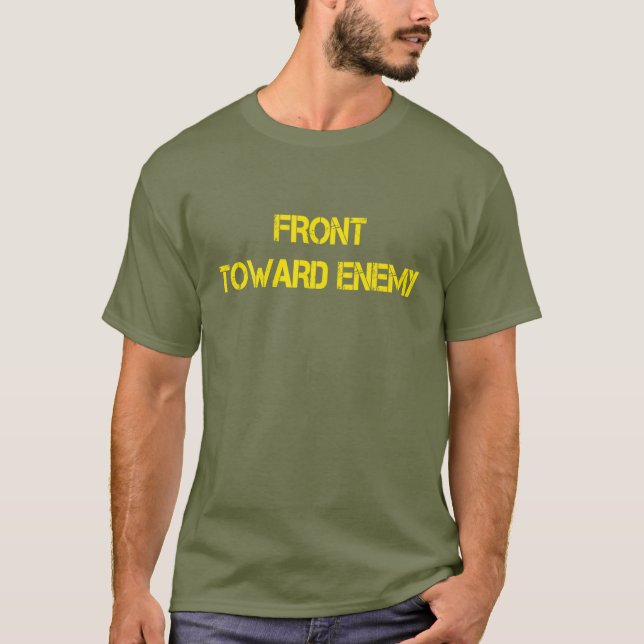 Front Toward Enemy Funny Saying Military Men T-Shirt (Front)