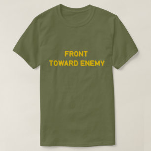 FRONT TOWARD ENEMY T-Shirt
