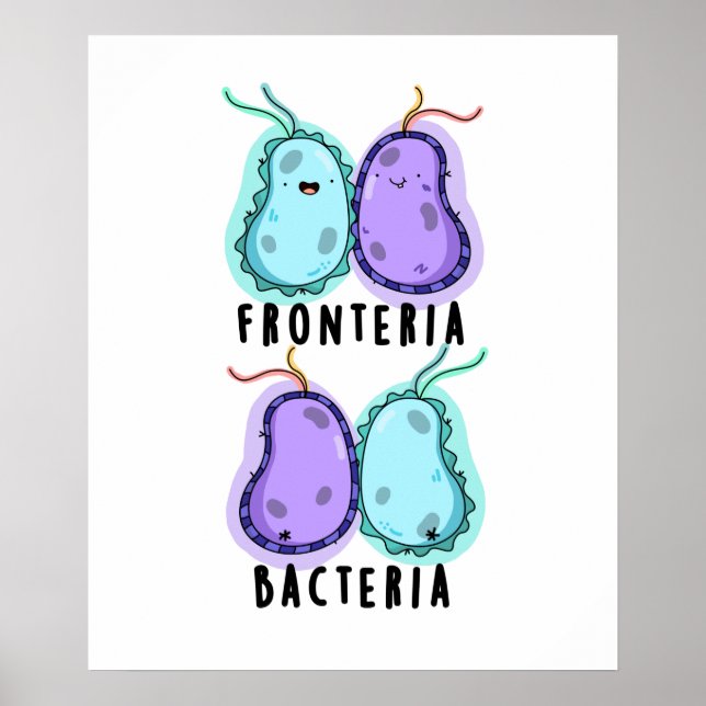 Fronteria Bacteria Funny Biology Pun Poster (Front)