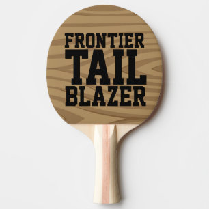FRONTIER TAIL BLAZER funny ping pong PADDLE