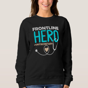 Frontline Hero Medical Unit Secretary Stethoscope  Sweatshirt