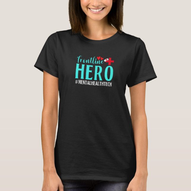 Frontline Hero Mental Health Tech Worker Frontline T-Shirt (Front)