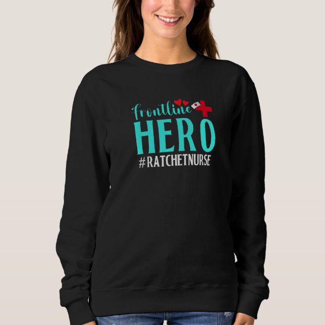 Frontline Hero Ratchet Nurse Worker Frontline Esse Sweatshirt (Front)
