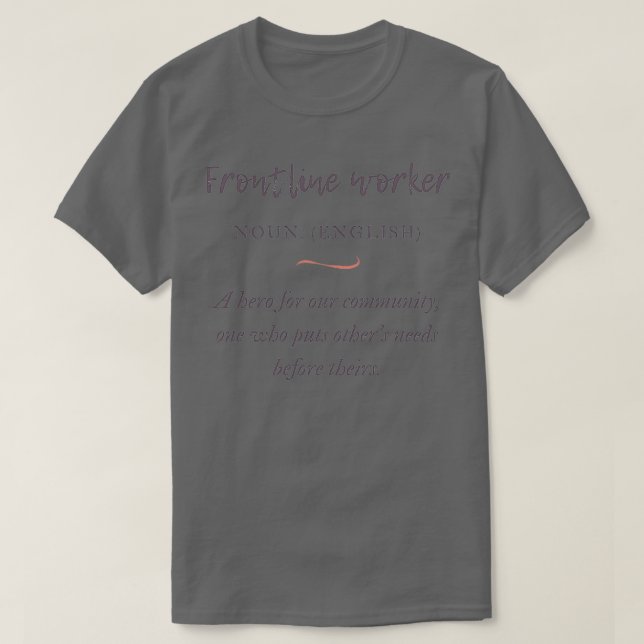 Frontline Workers A Definition T-Shirt (Design Front)