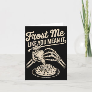 Frost Me Like You Mean It Funny Baking Skeleton Ha Card