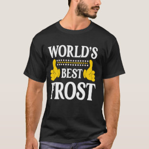 Frost Surname Funny Team Family Last Name World's T-Shirt