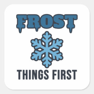 Frost Things First Funny Winter Snowflake Pun Square Sticker