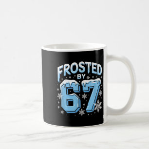 Frosted 67 Meme Funny Six Seven Gen Alpha Slang Ch Coffee Mug